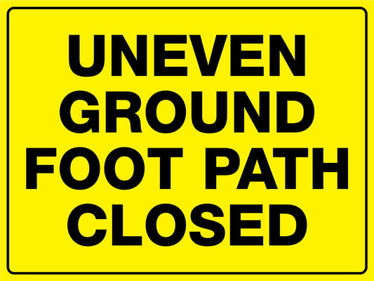 Uneven Ground Foot Path Closed Sign