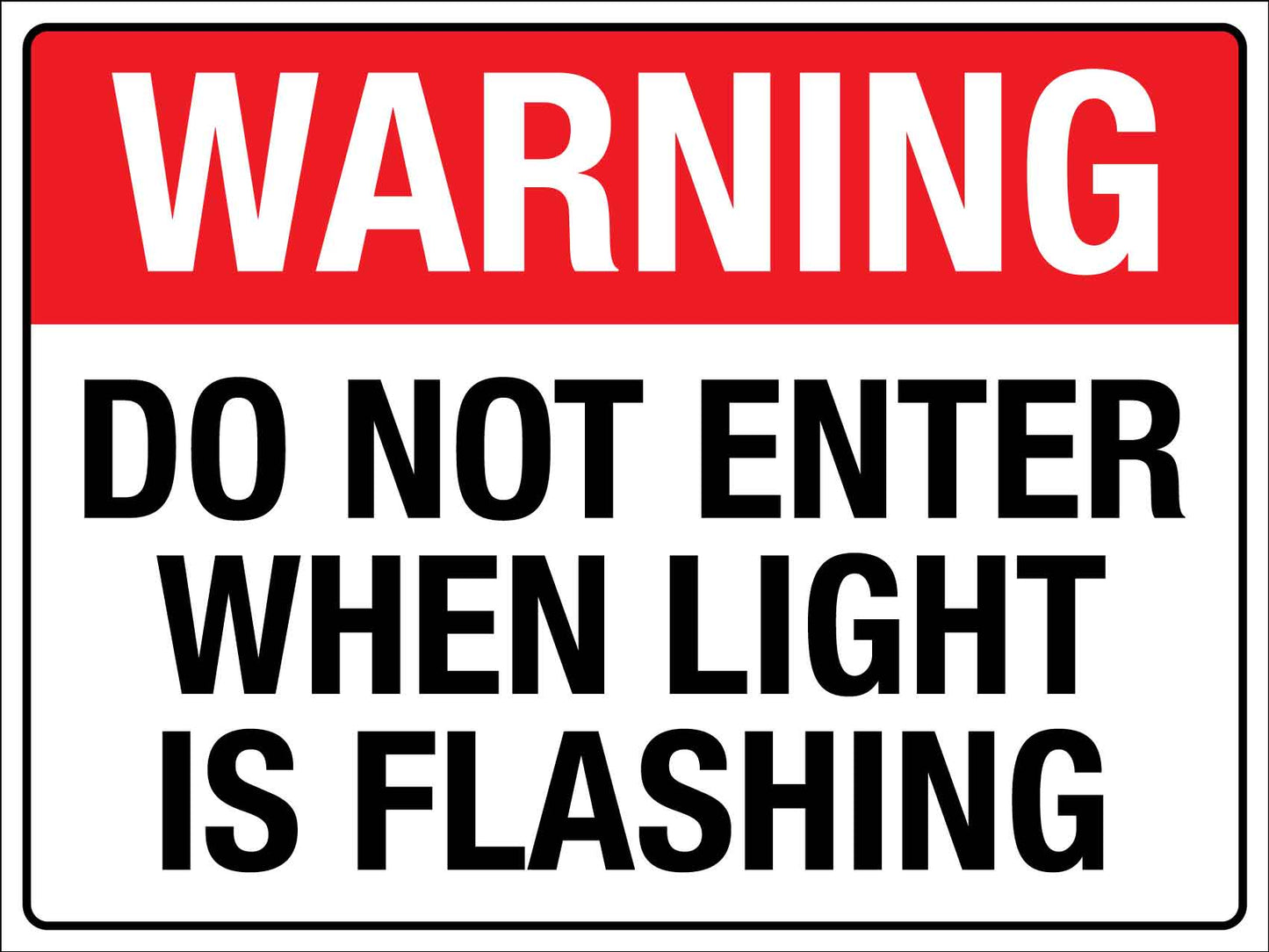 Warning Do Not Enter When Light Is Flashing Sign