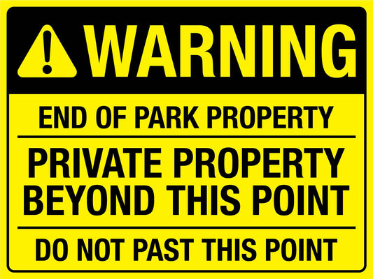 Warning End Of Park Property Bright Yellow Sign