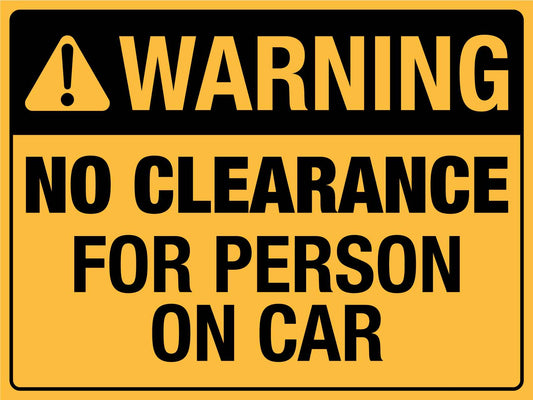 Warning No Clearance For Person On Car Sign