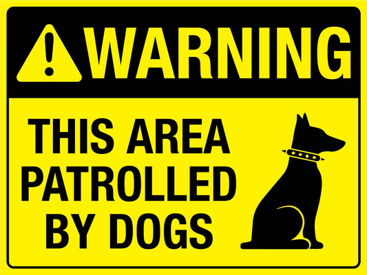 Warning This Area Patrolled By Dogs Sign