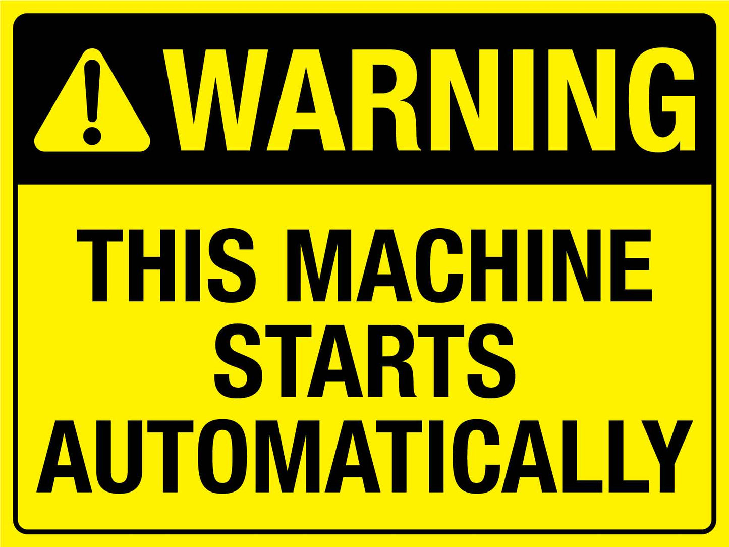 Warning This Machine Starts Automatically Bright Yellow Sign