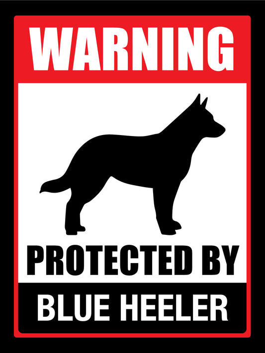 Warning Protected By Blue Heeler Sign