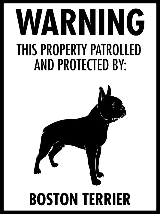 Warning This Property Patrolled And Protected By Boston Terrier Sign