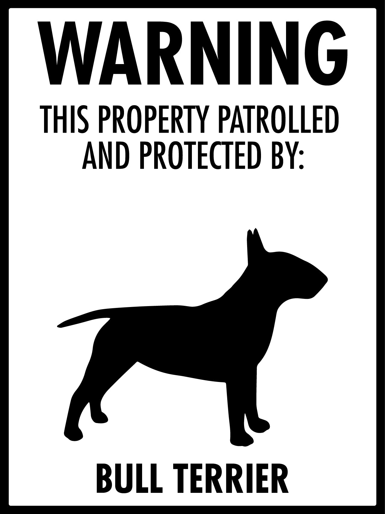 Warning This Property Patrolled And Protected By Bull Terrier Sign