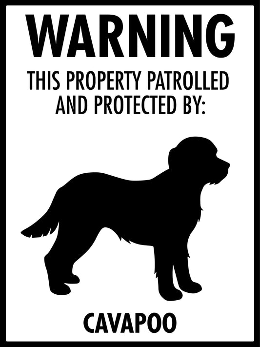 Warning This Property Patrolled And Protected By Cavapoo Sign