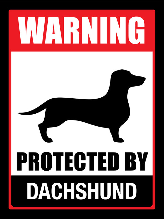 Warning Protected By Dachshund Sign