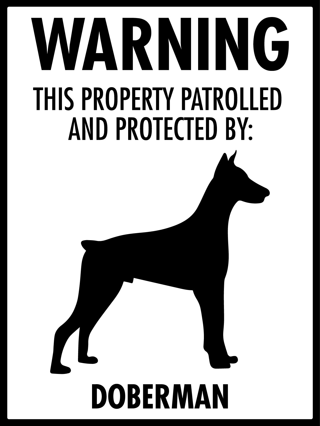 Warning This Property Patrolled And Protected By Doberman Sign