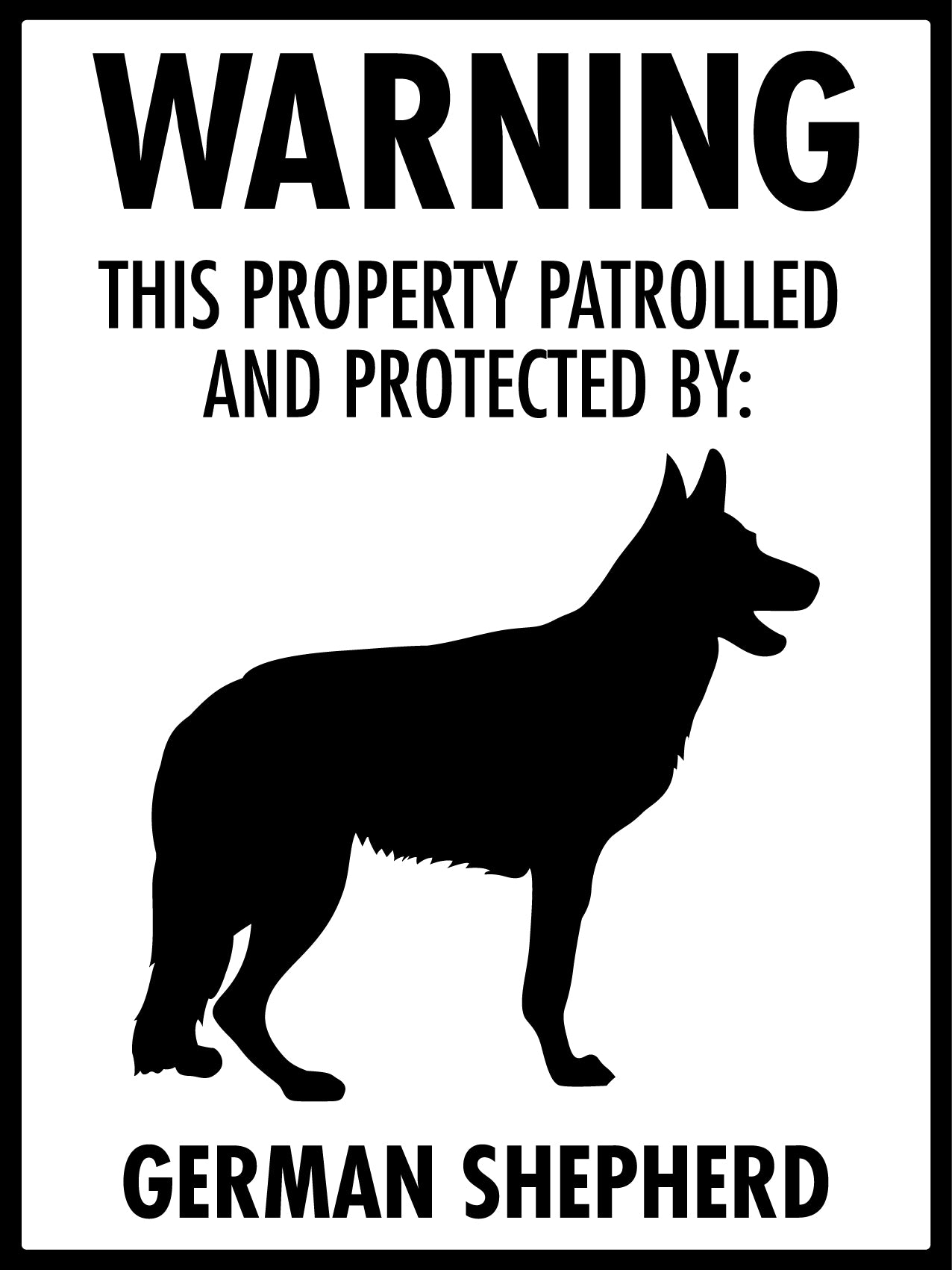 Warning This Property Patrolled And Protected By German Shepherd Sign