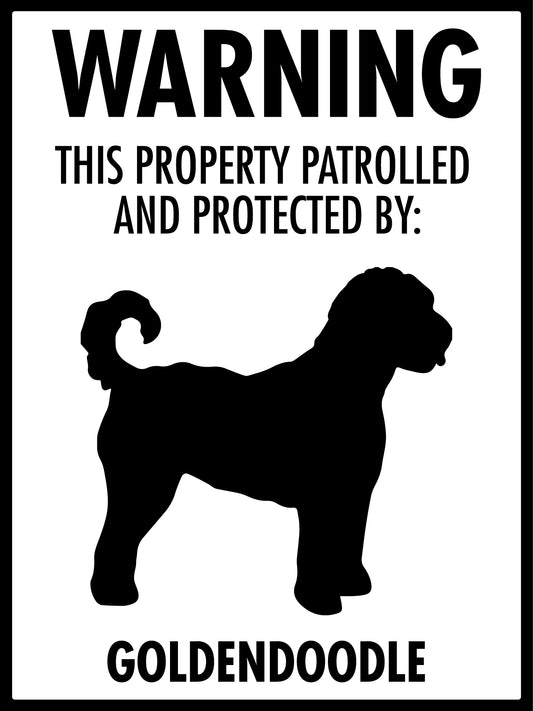 Warning This Property Patrolled And Protected By Goldendoodle Sign