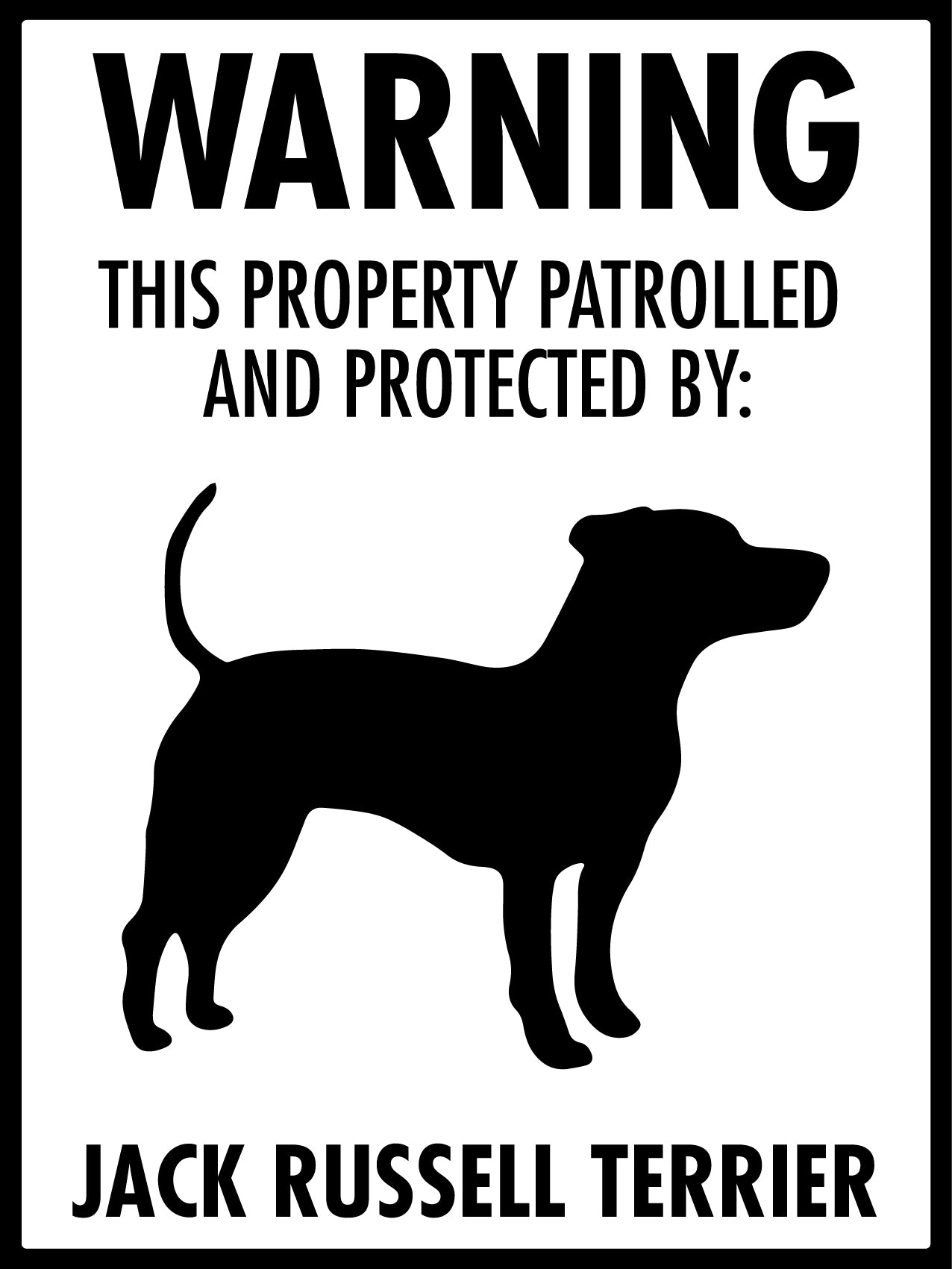 Warning This Property Patrolled And Protected By Jack Russell Terrier Sign