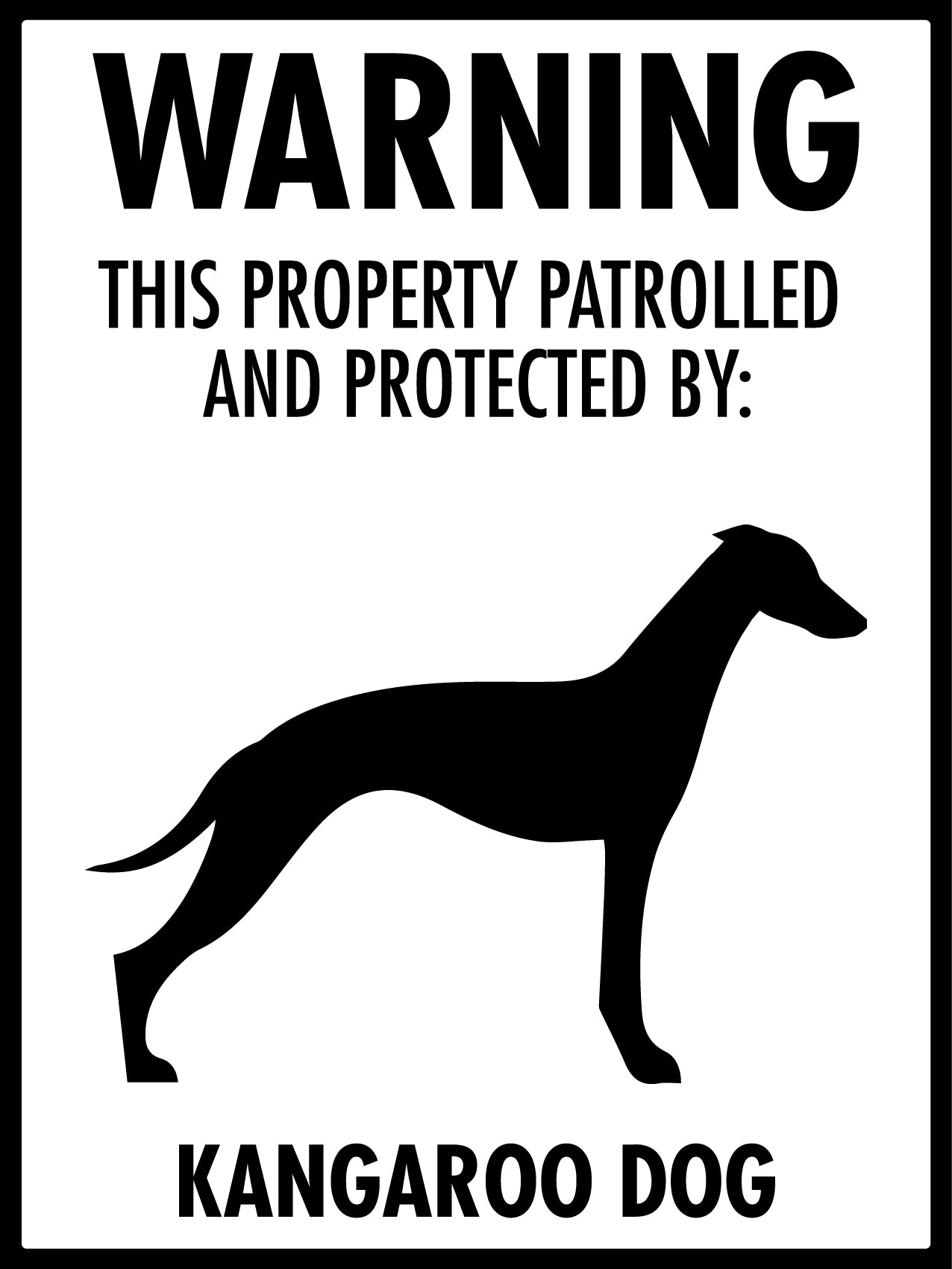 Warning This Property Patrolled And Protected By Kangaroo Dog Sign