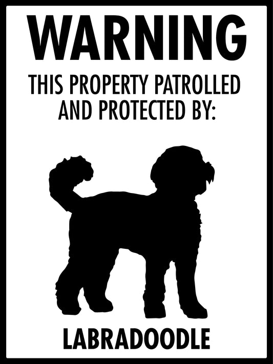 Warning This Property Patrolled And Protected By Labradoodle Sign