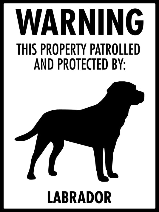 Warning This Property Patrolled And Protected By Labrador Sign