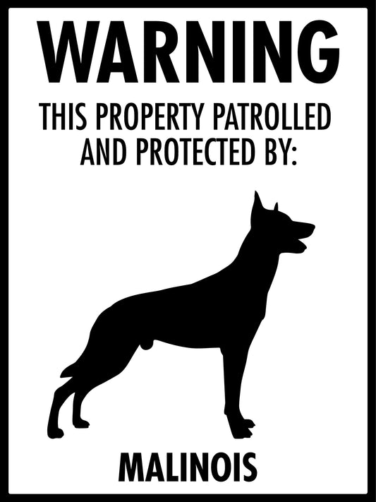 Warning This Property Patrolled And Protected By Malinois Sign