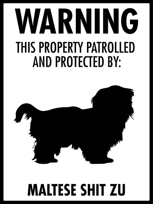 Warning This Property Patrolled And Protected By Maltese Shih Tzu Sign