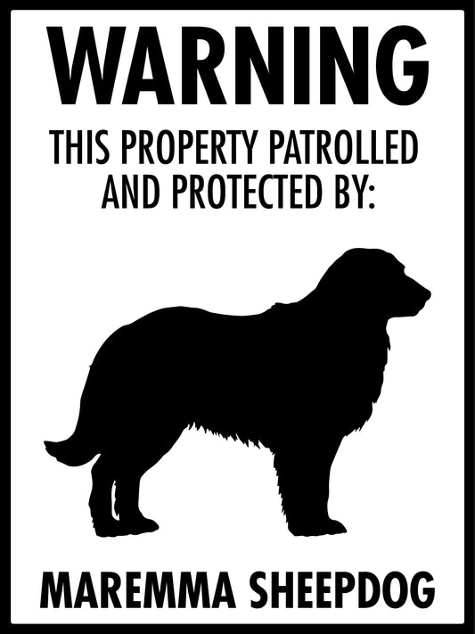 Warning This Property Patrolled And Protected By Maremma Sheepdog Sign