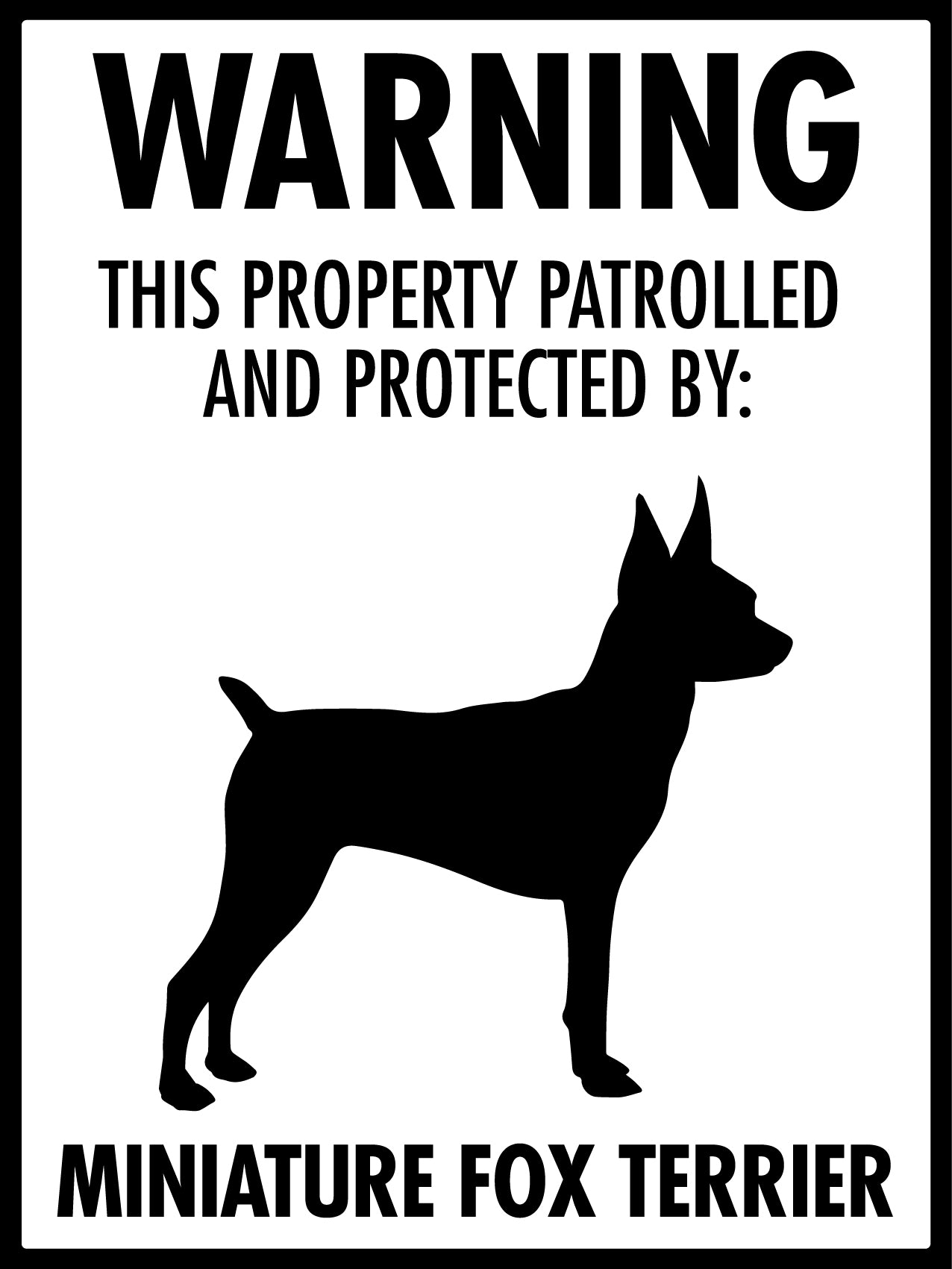 Warning This Property Patrolled And Protected By Miniature Fox Terrier Sign