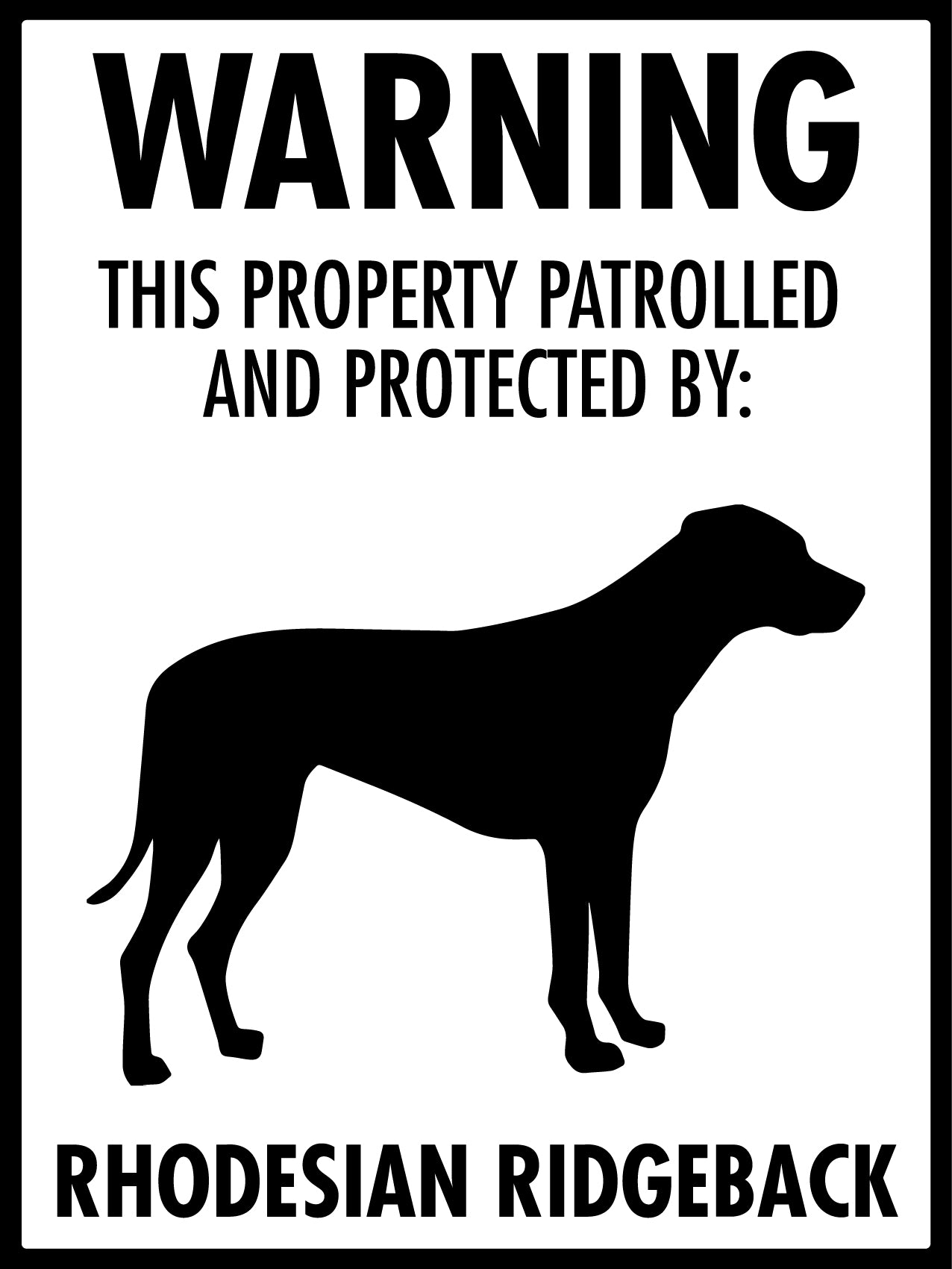 Warning This Property Patrolled And Protected By Rhodesian Ridgeback Sign