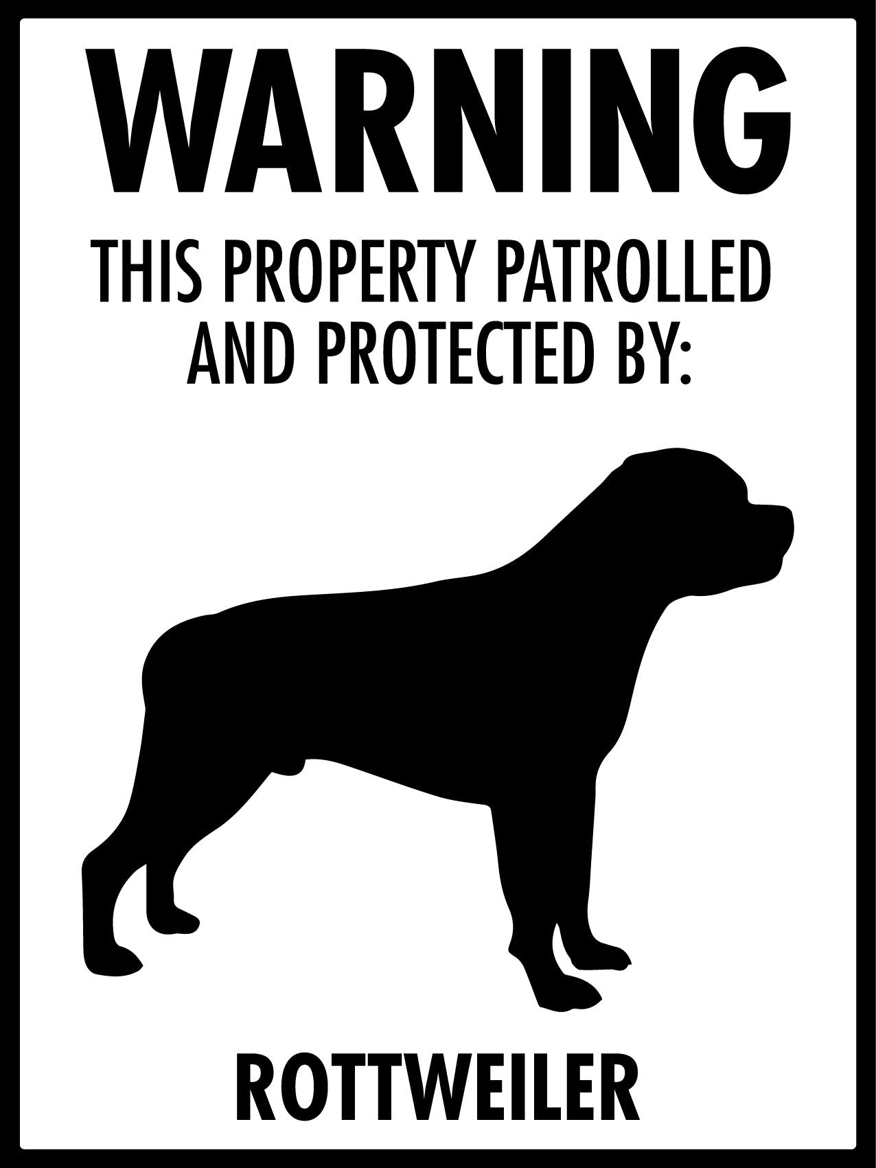 Warning This Property Patrolled And Protected By Rottweiler Sign