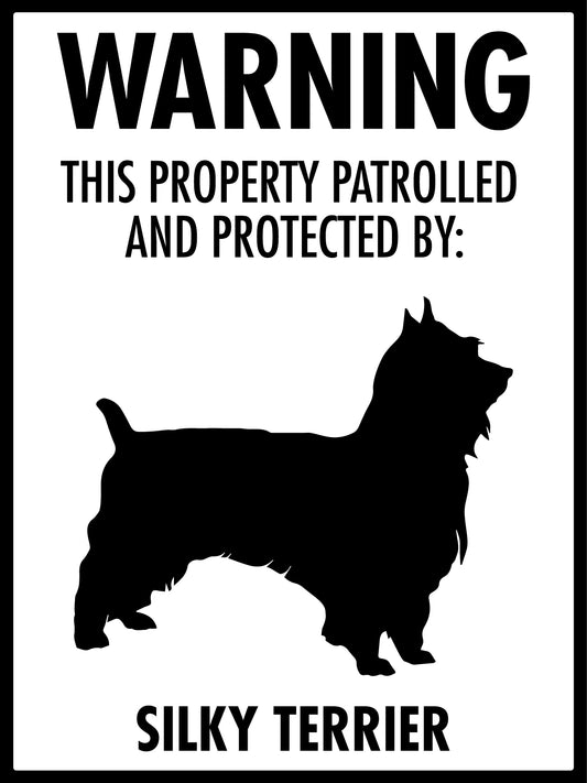 Warning This Property Patrolled And Protected By Silky Terrier Sign