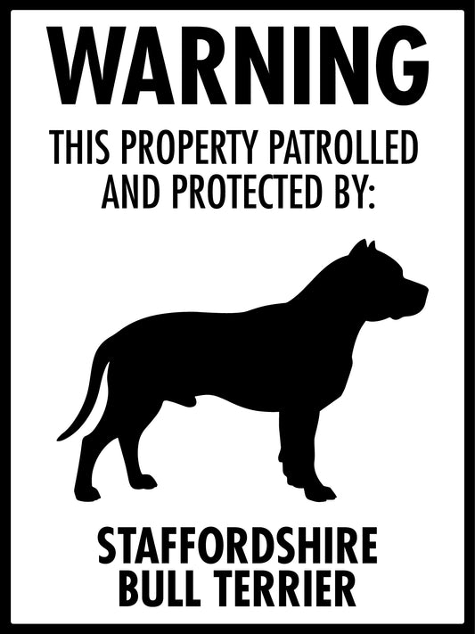 Warning This Property Patrolled And Protected By Staffordshire Bull Terrier Sign