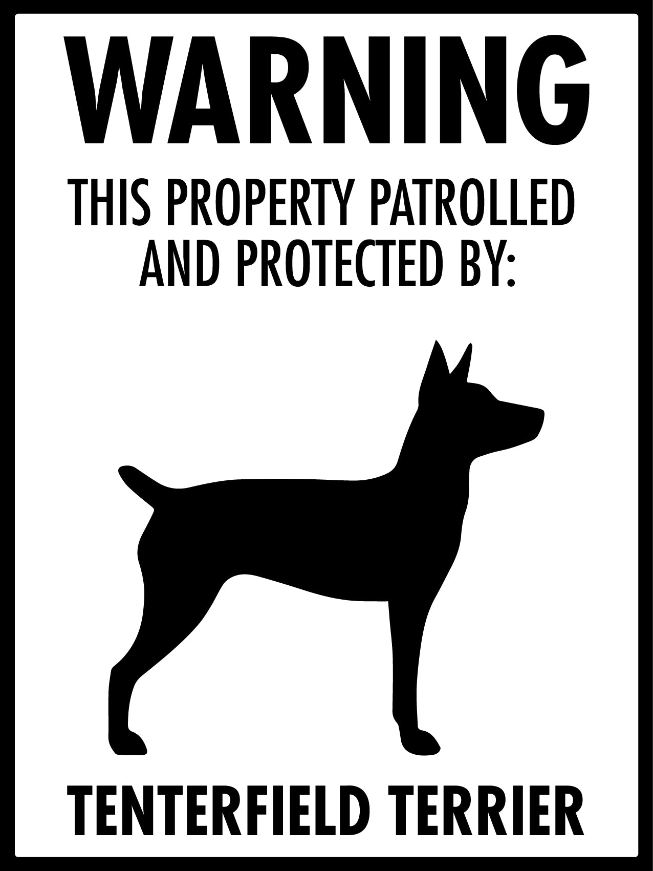 Warning This Property Patrolled And Protected By Tenterfield Terrier Sign