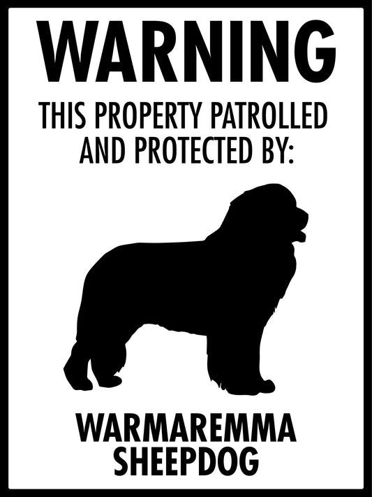 Warning This Property Patrolled And Protected By Warmaremma Sheepdog Sign