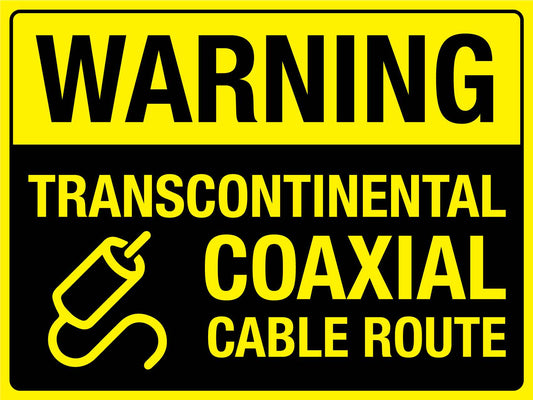 Warning Transcontinental Coaxial Cable Route Sign