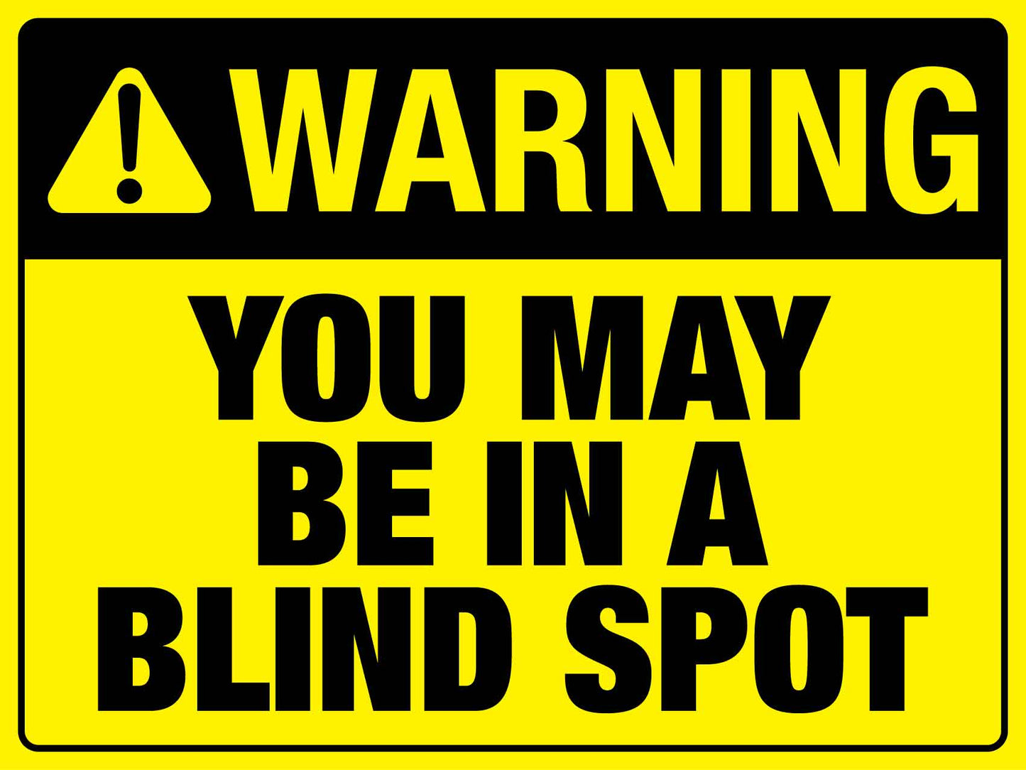 Warning You May Be In A Blind Spot Sign