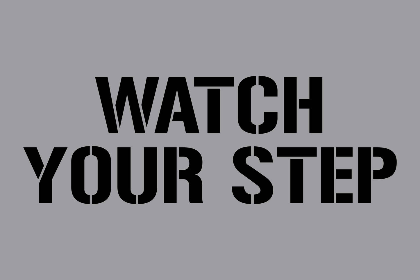 Watch Your Step - Aluminium Composite Stencil
