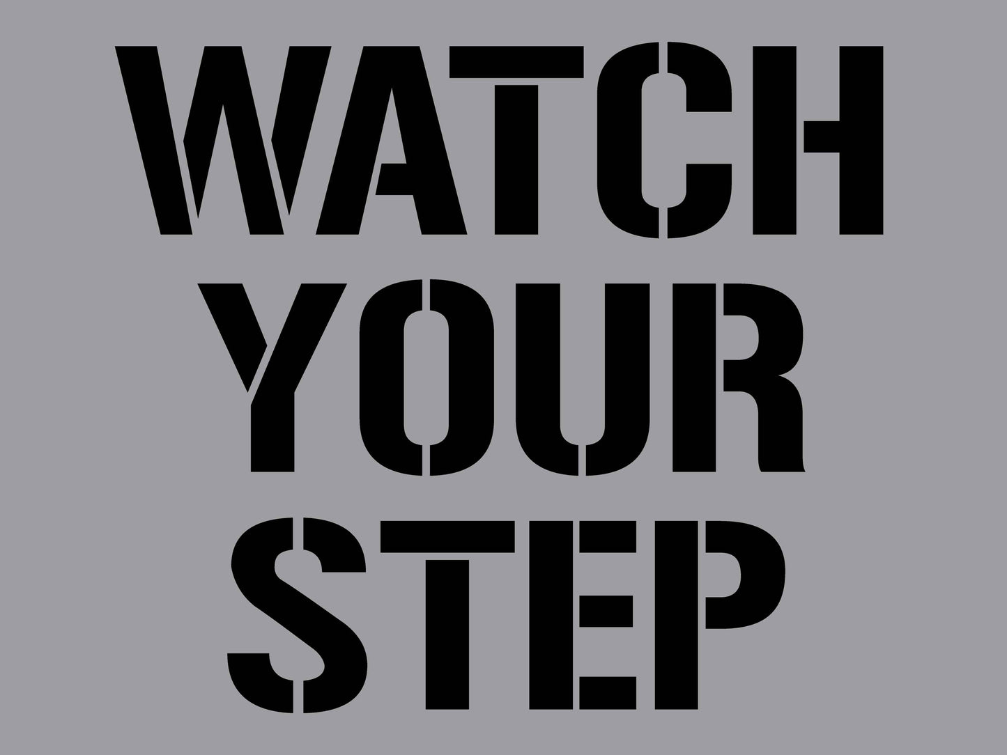 Watch Your Step - Aluminium Composite Stencil