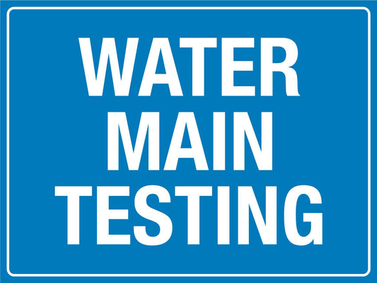 Water Main Testing Sign