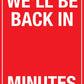 We'll Be Back In _ Minutes Sign