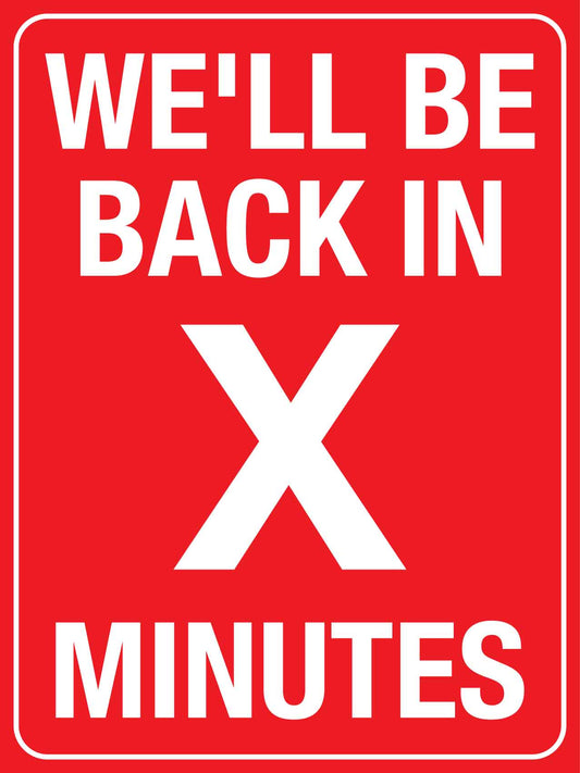 We'll Be Back In _ Minutes Sign