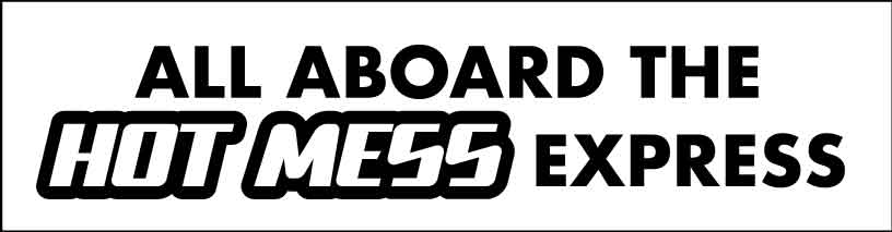 All Aboard The Hot Mess Express Car Bumper Stickers - New Signs