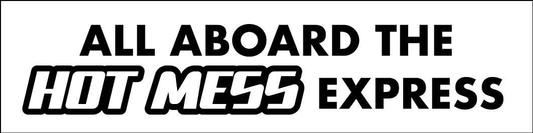 All Aboard The Hot Mess Express Car Bumper Stickers - New Signs