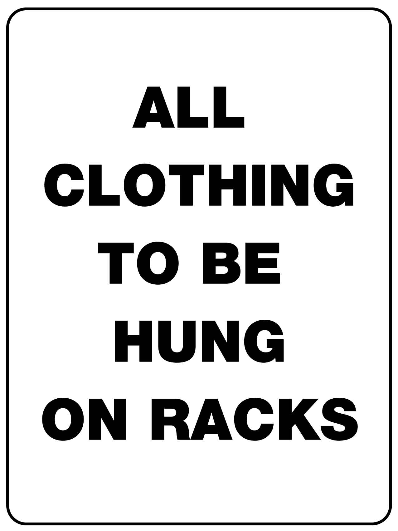 All Clothing To Be Hung On Racks Sign - New Signs