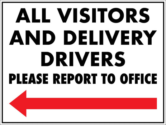 All Visitors And Delivery Drivers Please Report To Office Left Arrow Sign - New Signs
