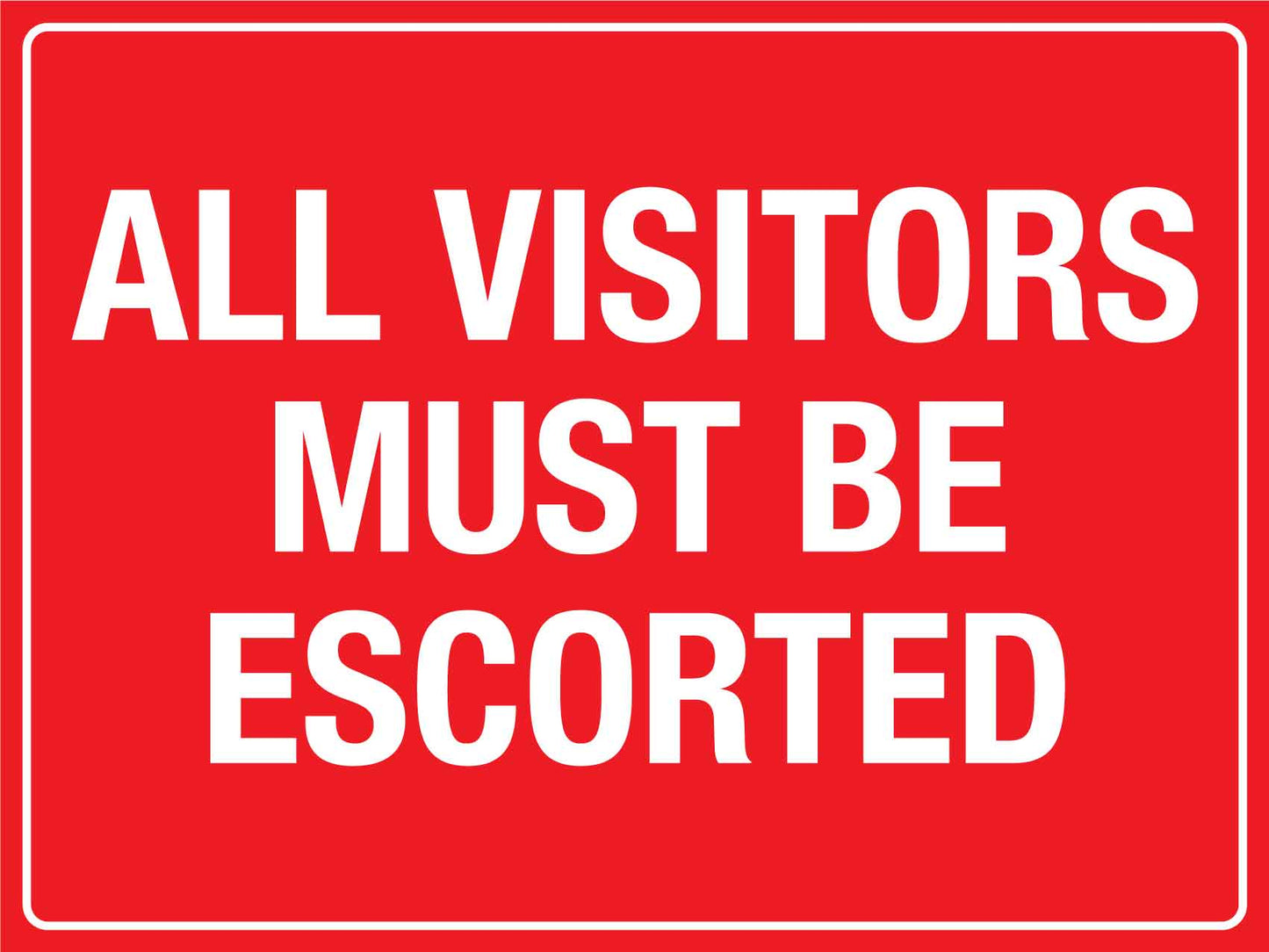 All Visitors Must Be Escorted Sign - New Signs