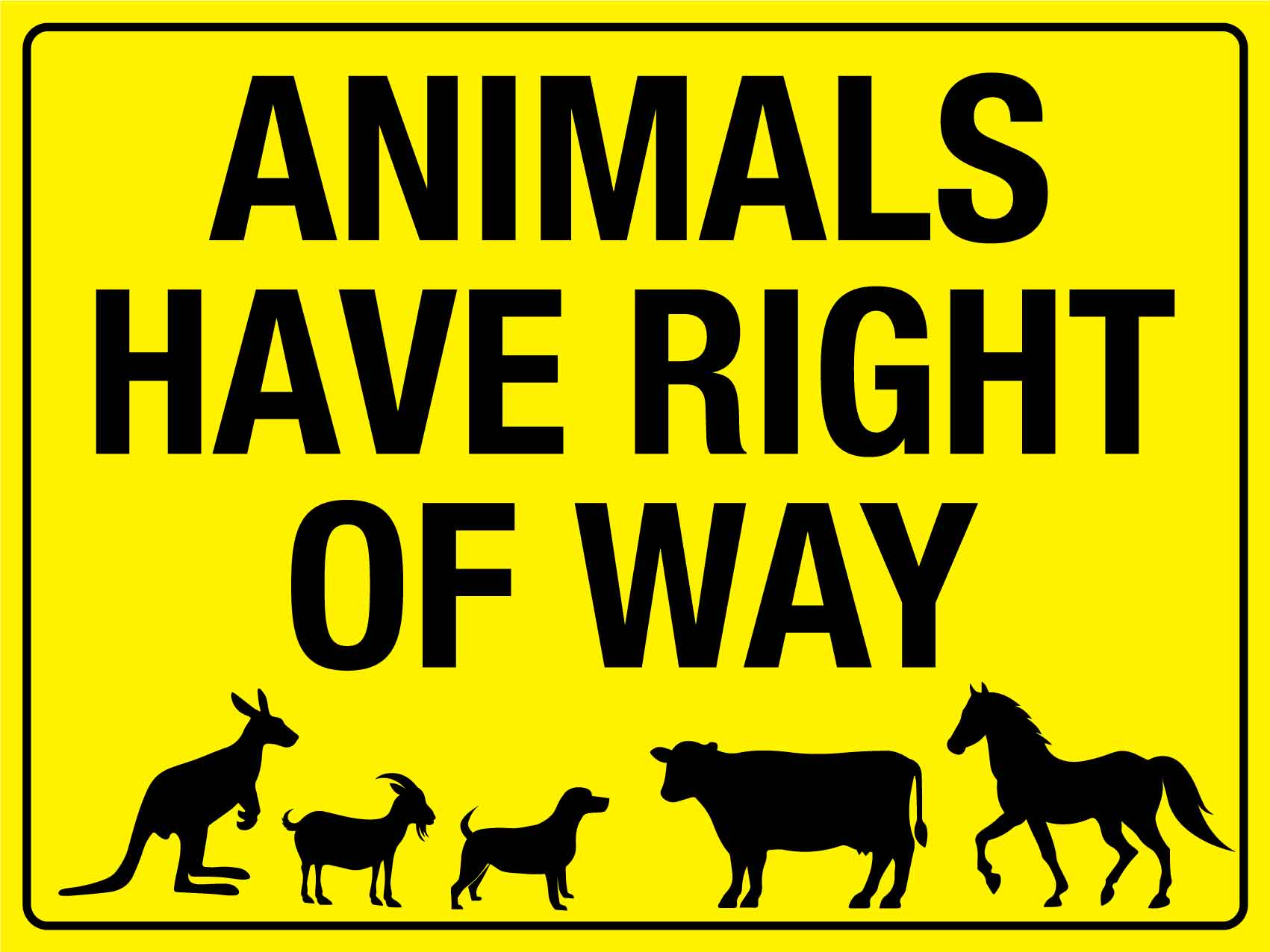 Animals Have Right Of Way Bright Yellow Sign - New Signs