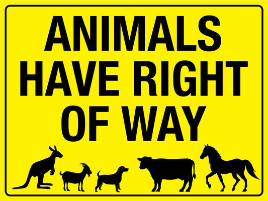 Animals Have Right Of Way Bright Yellow Sign - New Signs