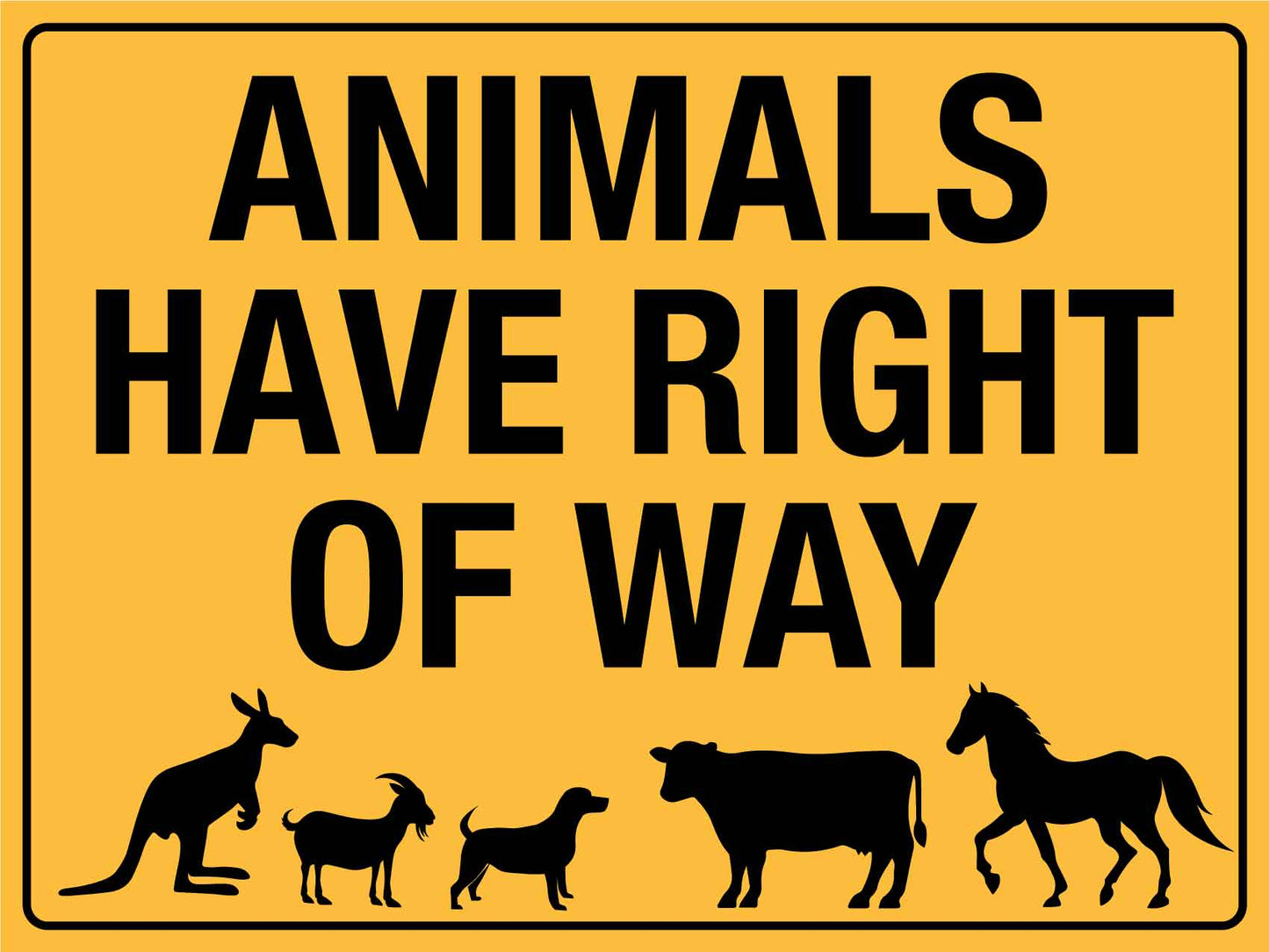 Animals Have Right Of Way Sign - New Signs
