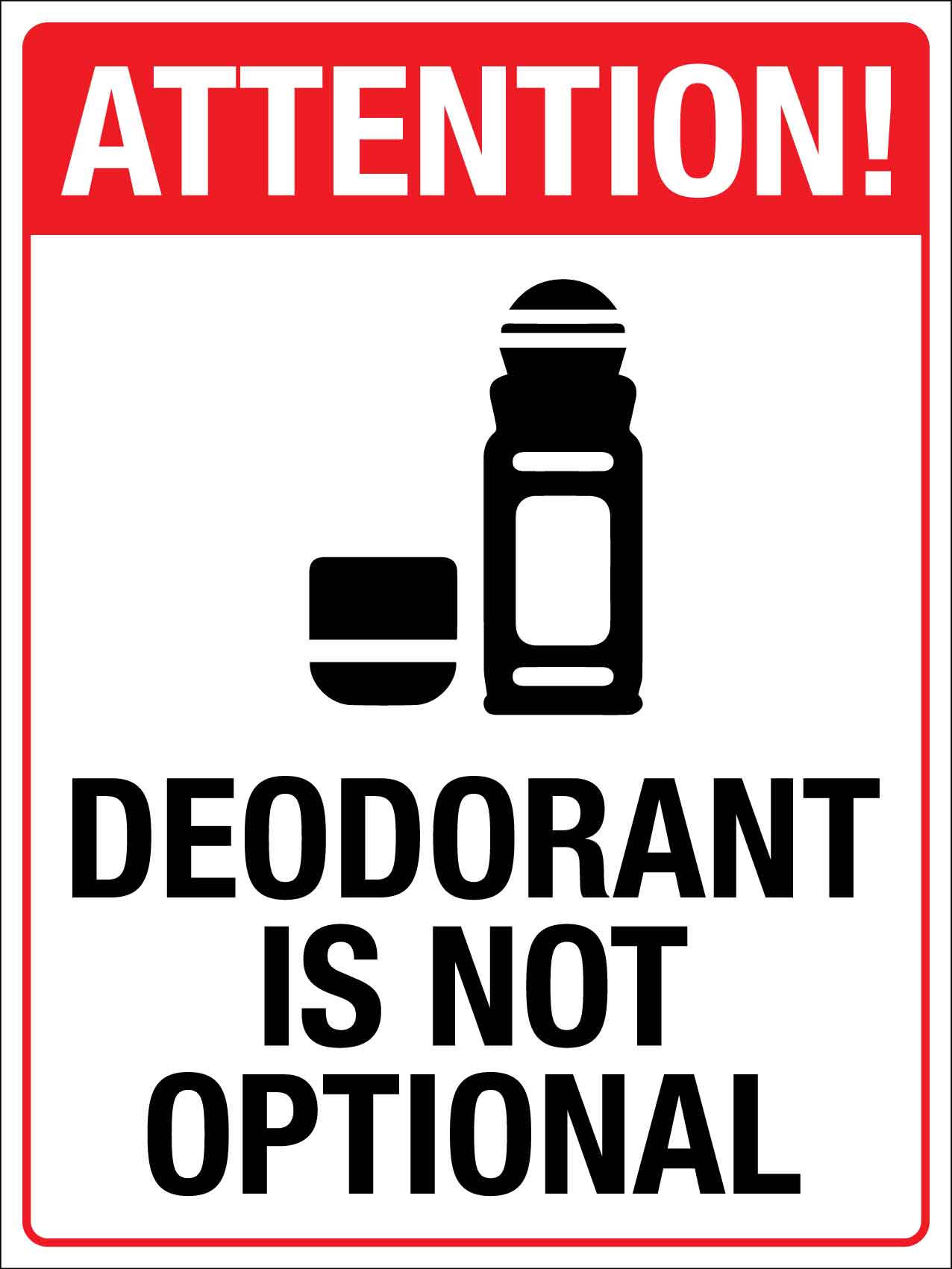 Attention Deodorant Is Not Optional Sign - New Signs