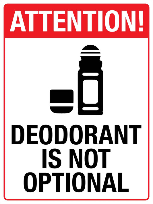 Attention Deodorant Is Not Optional Sign - New Signs