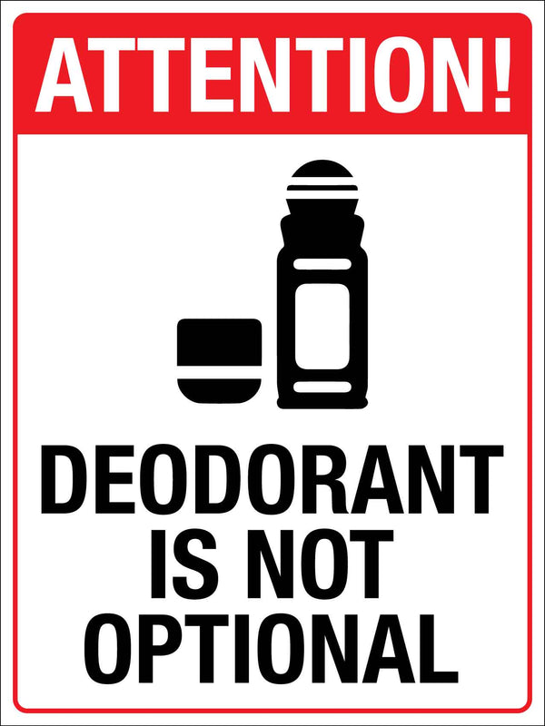 Attention Deodorant Is Not Optional Sign – New Signs