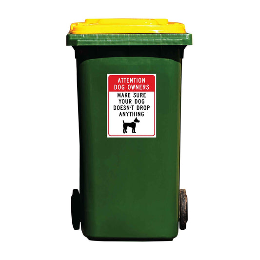 Attention Dog Owners Make Sure Your Dog Doesn't Drop Anything Wheelie Bin Sticker - New Signs