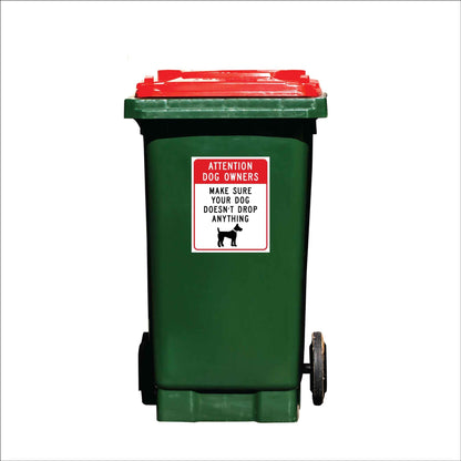 Attention Dog Owners Make Sure Your Dog Doesn't Drop Anything Wheelie Bin Sticker - New Signs