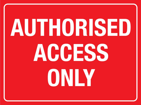 Authorised Access Only Sign - New Signs
