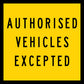 Authorised Vehicles Excepted Multi Message Traffic Sign - New Signs